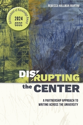 Disrupting the Center: A Partnership Approach to Writing Across the University