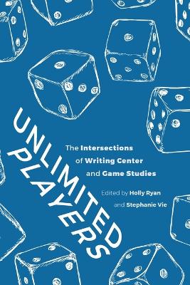 Unlimited Players: The Intersections of Writing Center and Game Studies