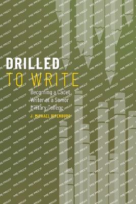 Drilled to Write: Becoming a Cadet Writer at a Senior Military College