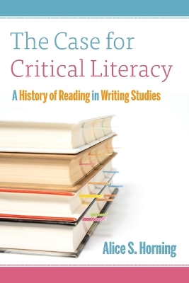 Case for Critical Literacy: A History of Reading in Writing Studies