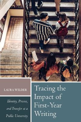 Tracing the Impact of First-Year Writing: Identity, Process, and Transfer at a Public University