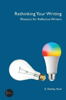 Rethinking Your Writing: Rhetoric for Reflective Writers