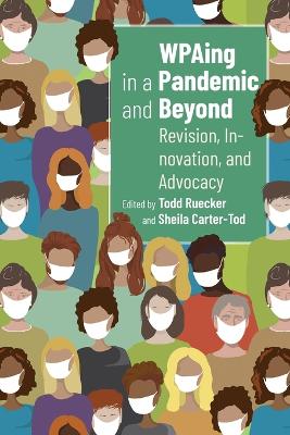 WPAing in a Pandemic and Beyond: Revision, Innovation, and Advocacy