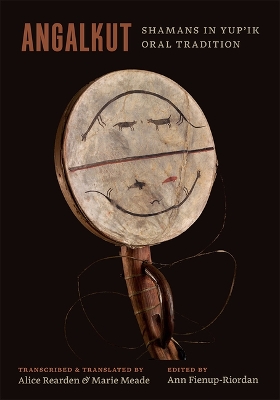 Angalkut/Shamans in Yup'ik Oral Tradition Bilingual edition