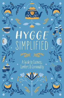 Hygge Simplified: A Guide to Scandinavian Coziness, Comfort and   Conviviality (Happiness, Self-Help, Danish, Love, Safety, Change, Housewarming Gift)