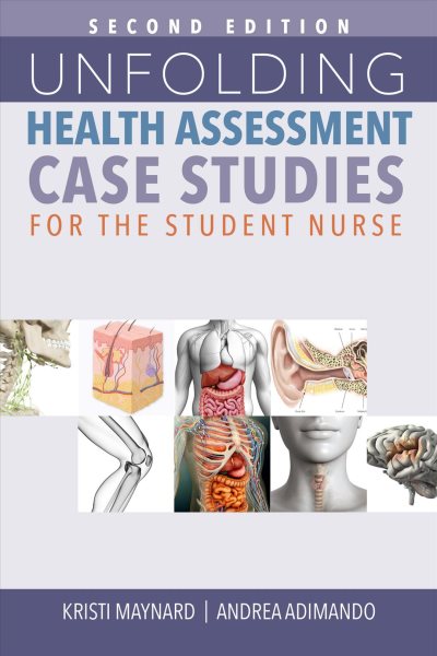 Unfolding Health Assessment Case Studies for the Student Nurse, Second Edition 2nd ed.