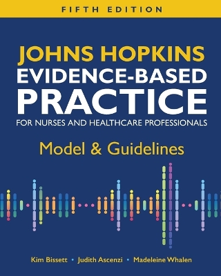 Johns Hopkins Evidence-Based Practice for Nurses and Healthcare  Professionals, Fifth Edition: Model & Guidelines 5th ed.