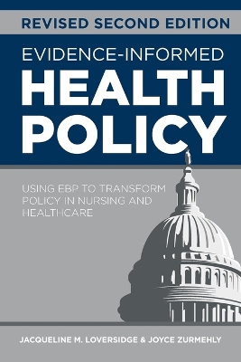 Evidence-Informed Health Policy, Revised Second Edition: Using EBP to Transform Policy in Nursing and Healthcare 2nd Revised Second ed.