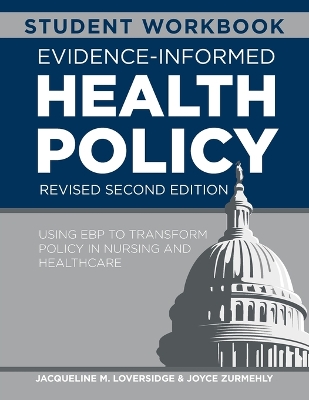 WORKBOOK for Evidence-Informed Health Policy, Revised Second Edition: Using EBP to Transform Policy in Nursing and Healthcare 2nd Revised Second ed.