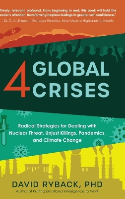 4 Global Crises: Radical Strategies for Dealing with Nuclear Threat, Racial Injustice,  Pandemics, and Climate Change