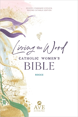 Living the Word Catholic Women's Bible (Rsv2ce, Full Color, Single Column  Hardcover Journal/Notetaking, Wide Margins) Second Catholic ed.