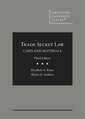 Trade Secret Law: Cases and Materials 3rd Revised edition