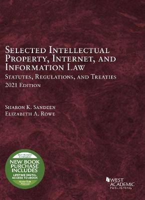 Selected Intellectual Property, Internet, and Information Law: Statutes, Regulations, and Treaties, 2021