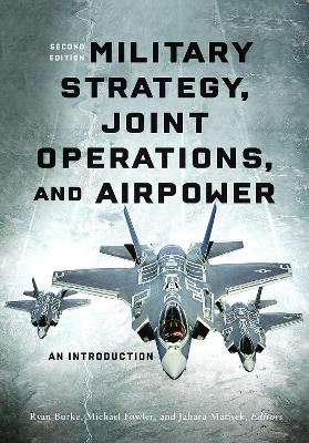 Military Strategy, Joint Operations, and Airpower: An Introduction Second Edition