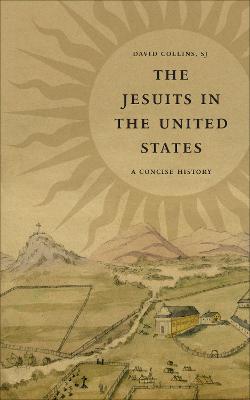 Jesuits in the United States: A Concise History