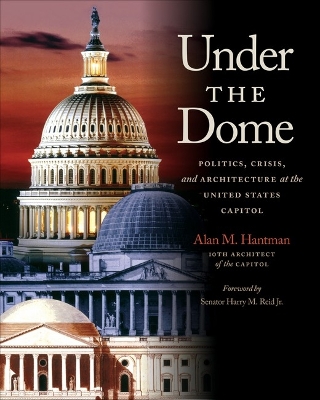 Under the Dome: Politics, Crisis, and Architecture at the United States Capitol