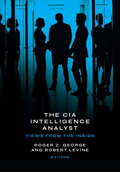 CIA Intelligence Analyst: Views from the Inside