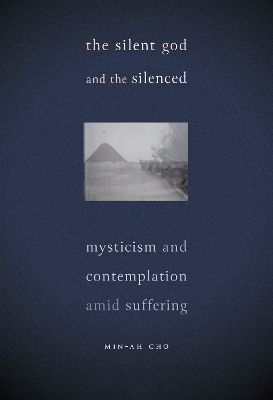 Silent God and the Silenced: Mysticism and Contemplation amid Suffering