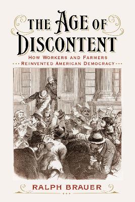 Age of Discontent: How Workers and Farmers Reinvented American Democracy