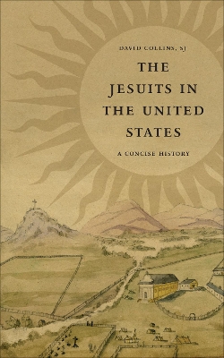 Jesuits in the United States: A Concise History