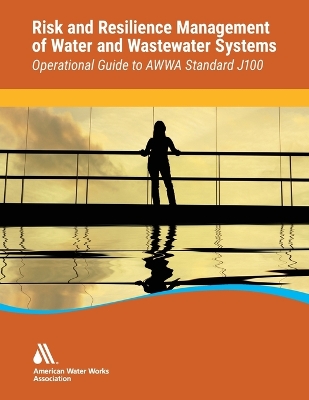 Operational Guide to Awwa Standard J100 Risk & Resilience Management of  Water & Wastewater Systems