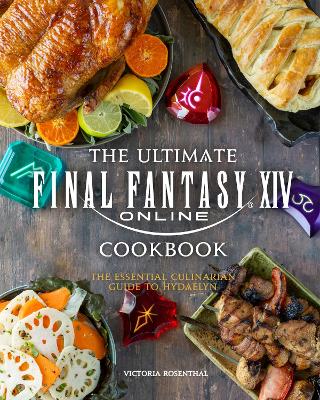 Ultimate Final Fantasy XIV Cookbook: The Essential Culinarian Guide to Hydaelyn