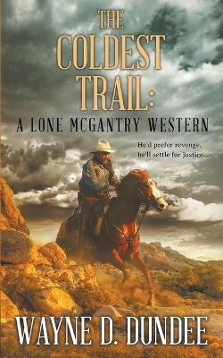 Coldest Trail: A Lone McGantry Western