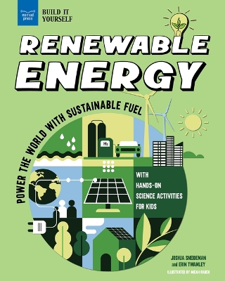 Renewable Energy: Power the World with Sustainable Fuel with Hands-On Science Activities for  Kids