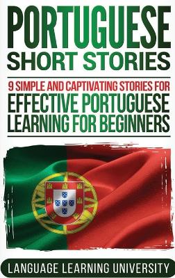 Portuguese Short Stories: 9 Simple and Captivating Stories for Effective Portuguese Learning for  Beginners