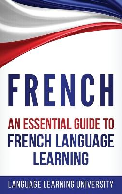 French: An Essential Guide to French Language Learning