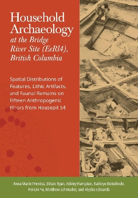 Household Archaeology at the Bridge River Site (EeRl4), British Columbia: Spatial Distributions of Features, Lithic Artifacts, and Faunal Remains on Fifteen Anthropogenic Floors from Housepit 54
