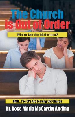 Church is Out of Order: Where Are the Christians? OMG... The 3Ps Are Leaving the Church
