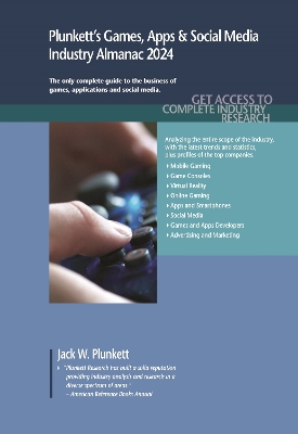 Plunkett's Games, Apps & Social Media Industry Almanac 2024: Games, Apps & Social Media Industry Market Research, Statistics, Trends and  Leading Companies
