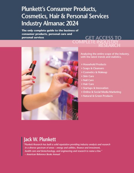 Plunkett's Consumer Products, Cosmetics, Hair & Personal Services Industry  Almanac 2024: Consumer Products, Cosmetics, Hair & Personal Services Industry Market  Research, Statistics, Trends and Leading Companies