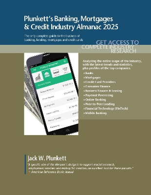 Plunkett's Banking, Mortgages & Credit Industry Almanac 2025: Banking, Mortgages & Credit Industry Market Research, Statistics, Trends and  Leading Companies