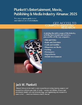Plunkett's Entertainment, Movie, Publishing & Media Industry Almanac 2025: Entertainment, Movie, Publishing & Media Industry Market Research,  Statistics, Trends and Leading Companies