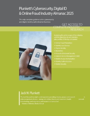 Plunketts Cybersecurity, Digital ID & Online Fraud Industry Almanac 2025: Cybersecurity, Digital ID & Online Fraud Industry Market Research,  Statistics, Trends and Leading Companies
