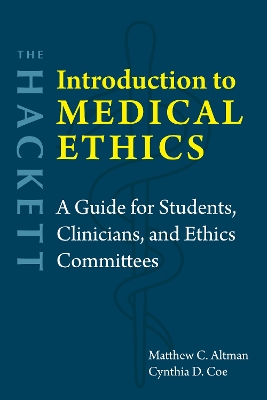Hackett Introduction to Medical Ethics: A Guide for Students, Clinicians, and Ethics Committees