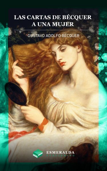 Las cartas de Gustavo Adolfo BÃ©cquer. A una mujer: Anotado