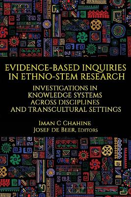 Evidence-Based Inquiries in Ethno-STEM Research: Investigations in Knowledge Systems Across Disciplines and Transcultural  Settings
