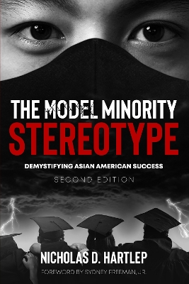Model Minority Stereotype: Demystifying Asian American Success 2nd Revised edition