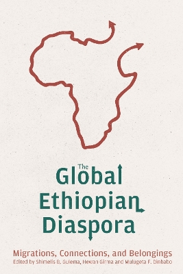 Global Ethiopian Diaspora: Migrations, Connections, and Belongings