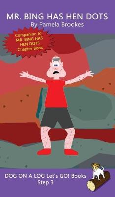 Mr. Bing Has Hen Dots: Sound-Out Phonics Books Help Developing Readers, including Students with  Dyslexia, Learn to Read (Step 3 in a Systematic Series of Decodable Books)
