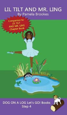 Lil Tilt And Mr. Ling: Sound-Out Phonics Books Help Developing Readers, including Students with  Dyslexia, Learn to Read (Step 4 in a Systematic Series of Decodable Books)
