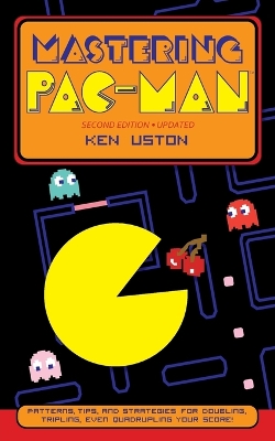 Mastering Pac-Man 2nd Updated and Expanded ed.