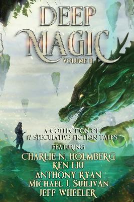 Deep Magic: Volume II A Speculative Fiction Collection ed.