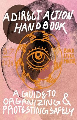 Direct Action Handbook: A Guide to Organizing & Protesting Safely
