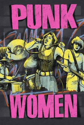 Punk Women (2nd Edition): 40 Years of Musicians Who Built Punk Rock 2nd Edition