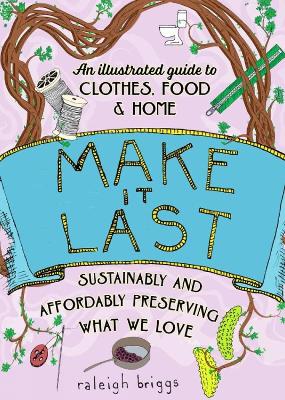 Make It Last (2nd Edition): Sustainably and Affordably Preserving What We Love 2nd edition