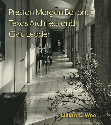 Preston Morgan Bolton, Texas Architect and Civic Leader Volume 21